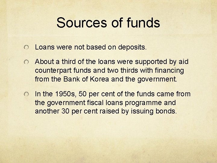 Sources of funds Loans were not based on deposits. About a third of the