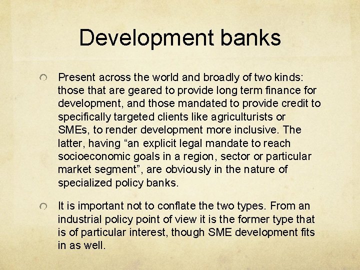 Development banks Present across the world and broadly of two kinds: those that are