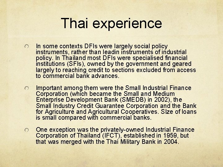 Thai experience In some contexts DFIs were largely social policy instruments, rather than leadin