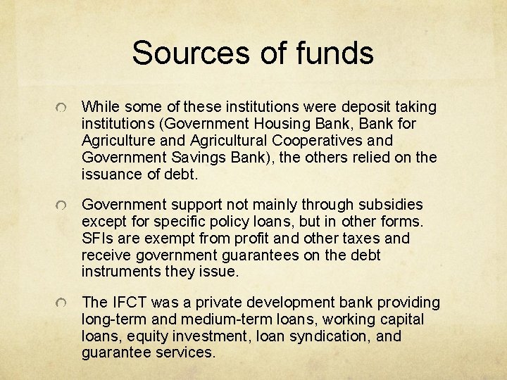 Sources of funds While some of these institutions were deposit taking institutions (Government Housing