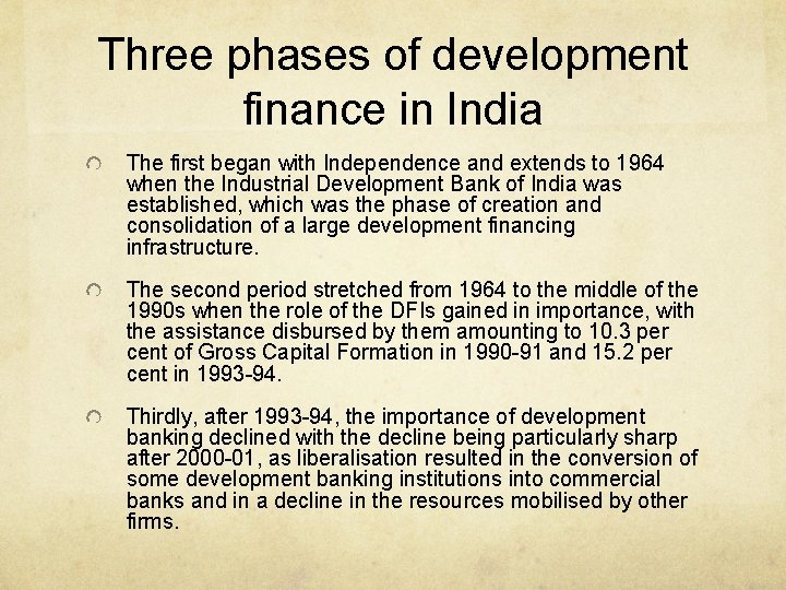 Three phases of development finance in India The first began with Independence and extends