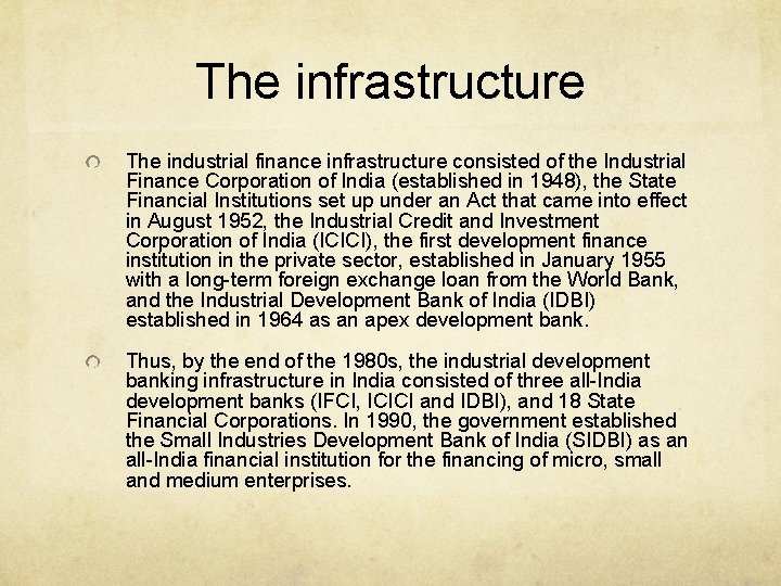 The infrastructure The industrial finance infrastructure consisted of the Industrial Finance Corporation of India