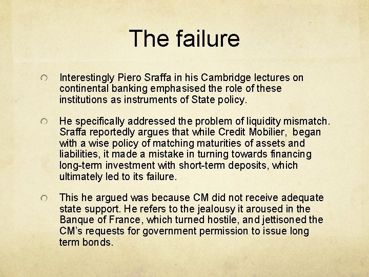 The failure Interestingly Piero Sraffa in his Cambridge lectures on continental banking emphasised the