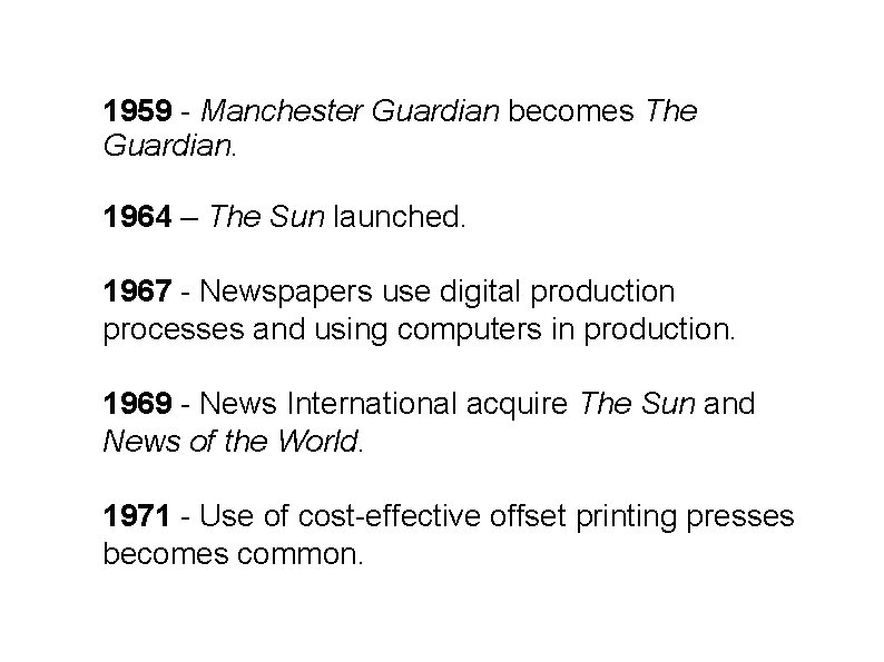 1959 - Manchester Guardian becomes The Guardian. 1964 – The Sun launched. 1967 -