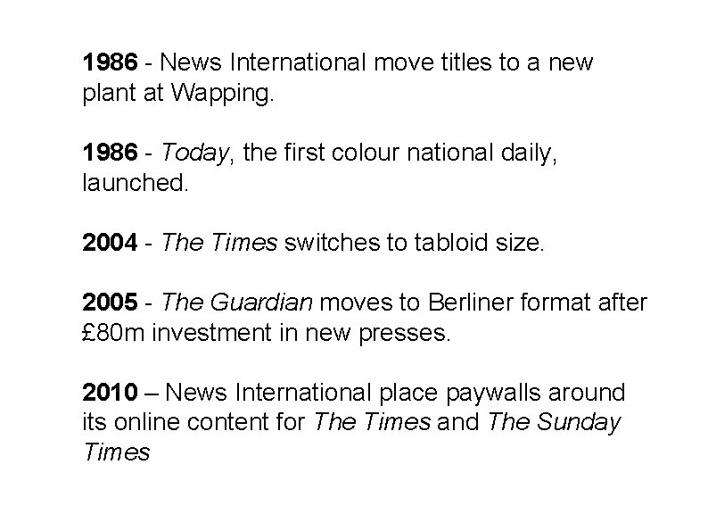 1986 - News International move titles to a new plant at Wapping. 1986 -