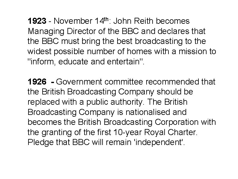 1923 - November 14 th: John Reith becomes Managing Director of the BBC and