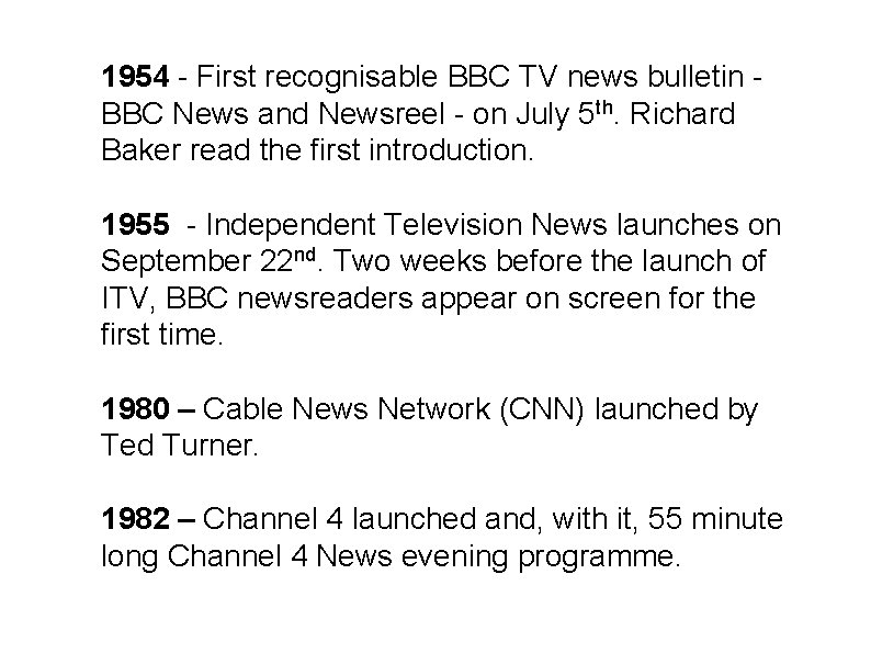 1954 - First recognisable BBC TV news bulletin BBC News and Newsreel - on