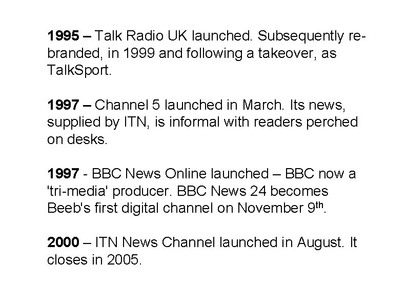 1995 – Talk Radio UK launched. Subsequently rebranded, in 1999 and following a takeover,