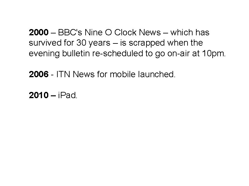 2000 – BBC's Nine O Clock News – which has survived for 30 years