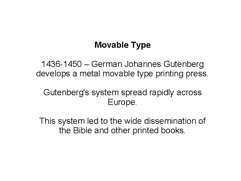 Movable Type 1436 -1450 – German Johannes Gutenberg develops a metal movable type printing