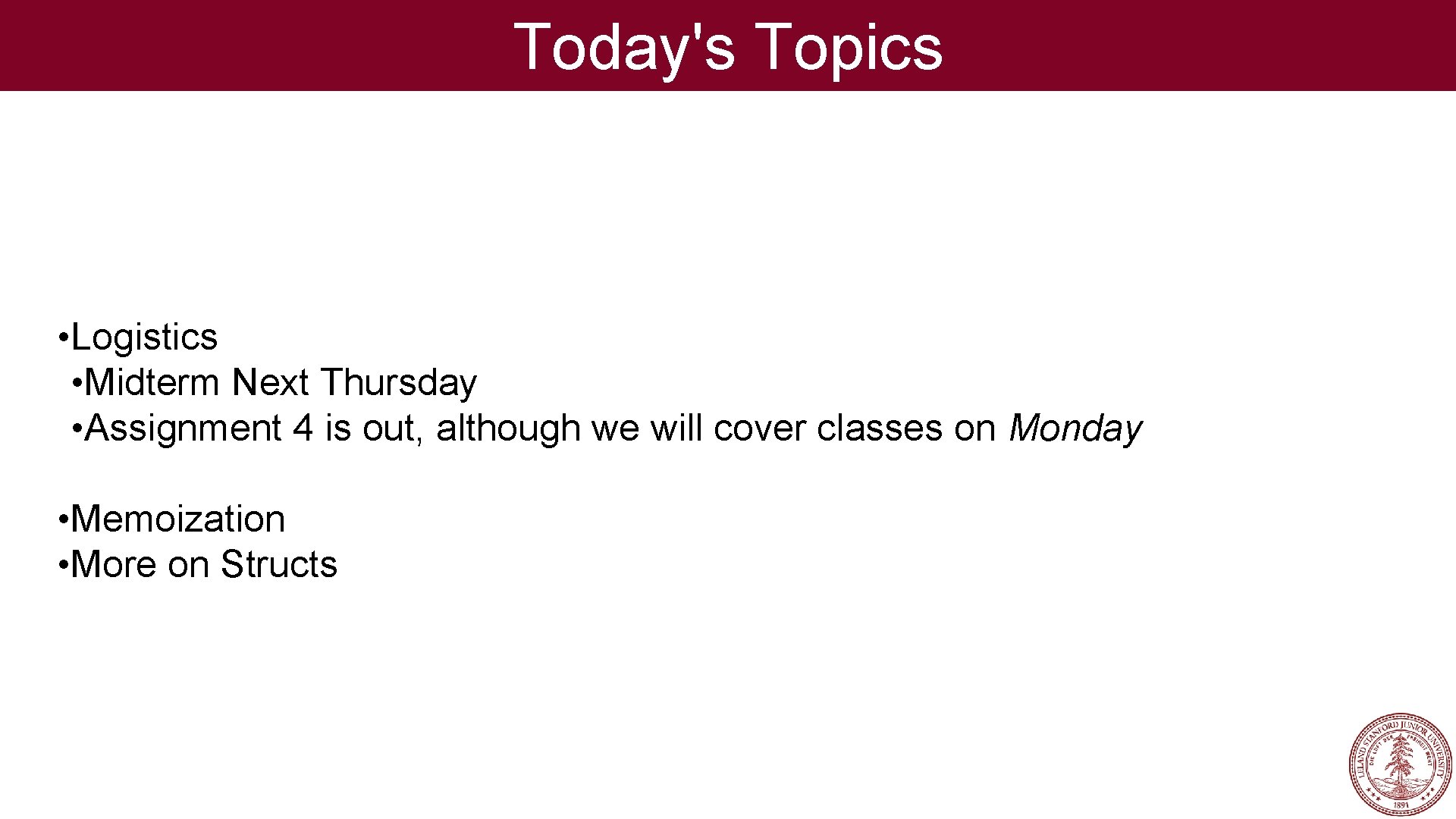 Today's Topics • Logistics • Midterm Next Thursday • Assignment 4 is out, although