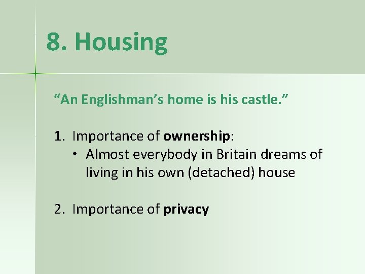 8. Housing “An Englishman’s home is his castle. ” 1. Importance of ownership: •