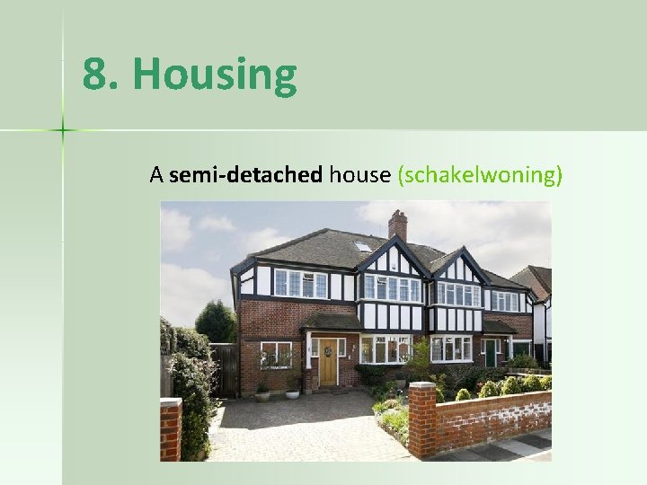 8. Housing A semi-detached house (schakelwoning) 