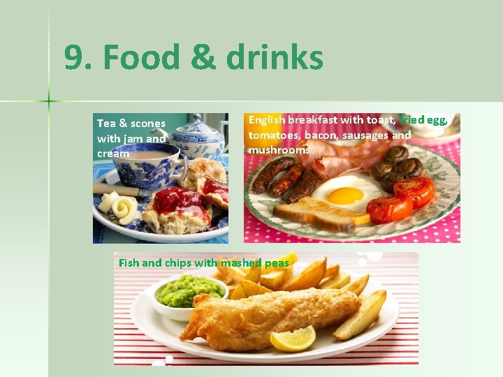 9. Food & drinks Tea & scones with jam and cream English breakfast with