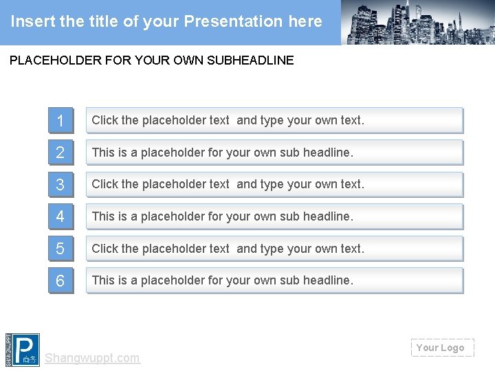 Insert the title of your Presentation here PLACEHOLDER FOR YOUR OWN SUBHEADLINE 1 Click