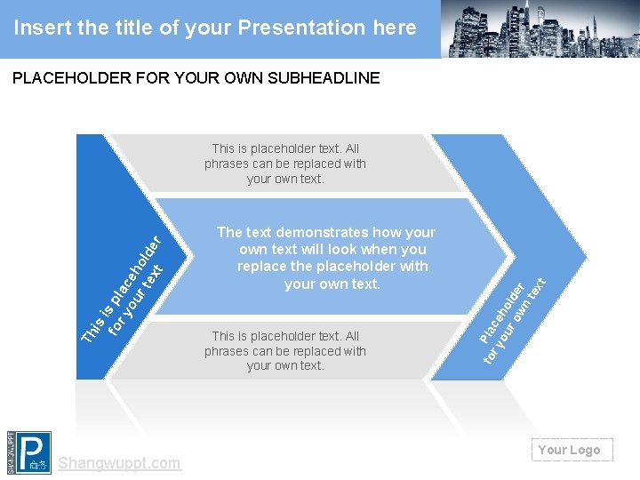 Insert the title of your Presentation here PLACEHOLDER FOR YOUR OWN SUBHEADLINE Shangwuppt. com