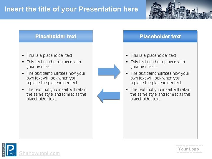 Insert the title of your Presentation here Placeholder text § This is a placeholder