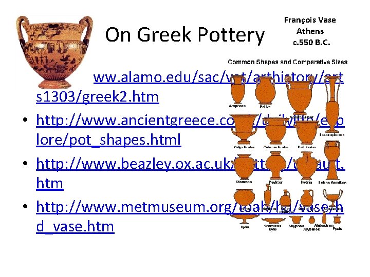 On Greek Pottery François Vase Athens c. 550 B. C. • http: //www. alamo.
