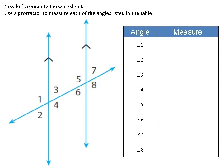 Now let’s complete the worksheet. Use a protractor to measure each of the angles