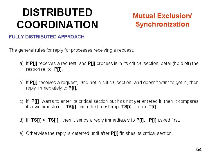 DISTRIBUTED COORDINATION Mutual Exclusion/ Synchronization FULLY DISTRIBUTED APPROACH The general rules for reply for