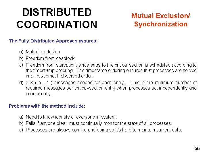 DISTRIBUTED COORDINATION Mutual Exclusion/ Synchronization The Fully Distributed Approach assures: a) Mutual exclusion b)