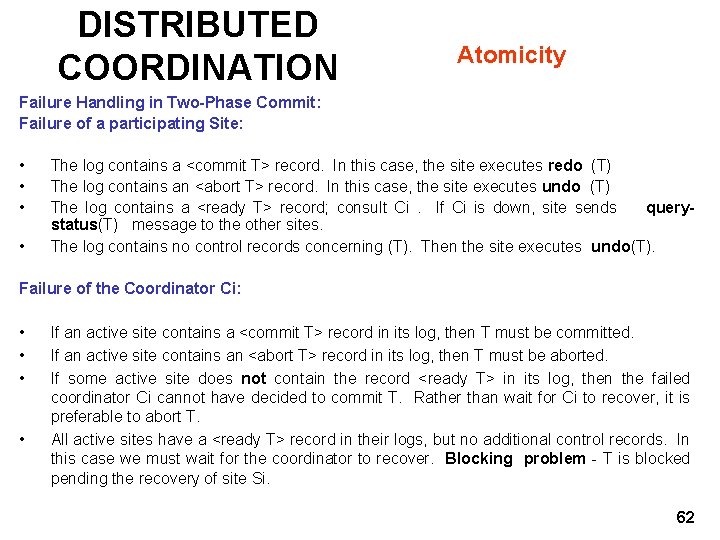 DISTRIBUTED COORDINATION Atomicity Failure Handling in Two-Phase Commit: Failure of a participating Site: •