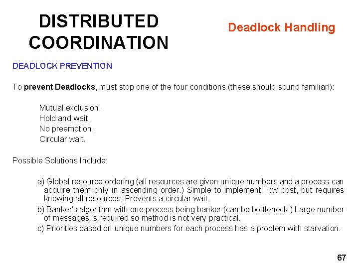 DISTRIBUTED COORDINATION Deadlock Handling DEADLOCK PREVENTION To prevent Deadlocks, must stop one of the