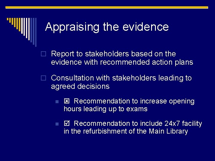 Appraising the evidence o Report to stakeholders based on the evidence with recommended action