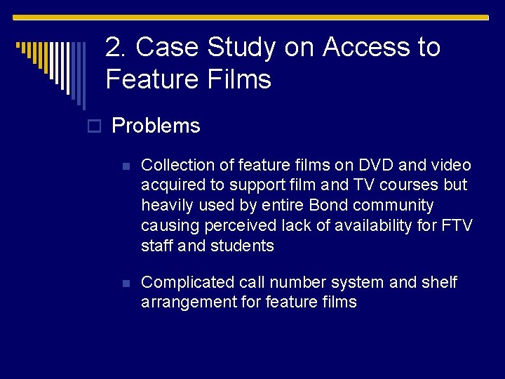 2. Case Study on Access to Feature Films o Problems n Collection of feature