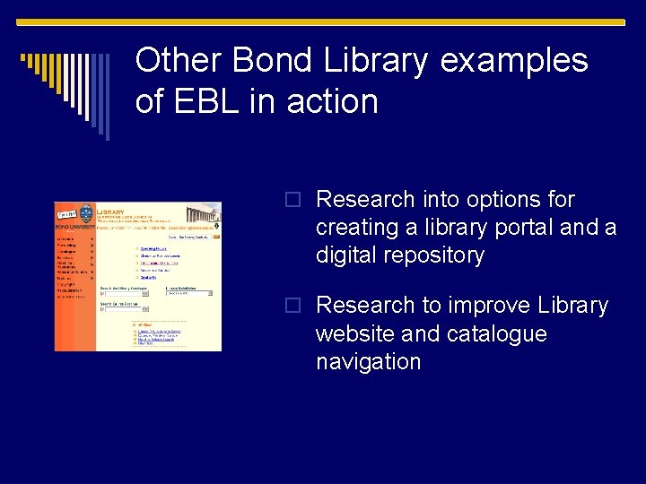 Other Bond Library examples of EBL in action o Research into options for creating