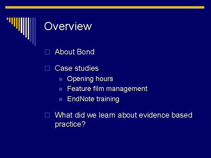 Overview o About Bond o Case studies n n n Opening hours Feature film