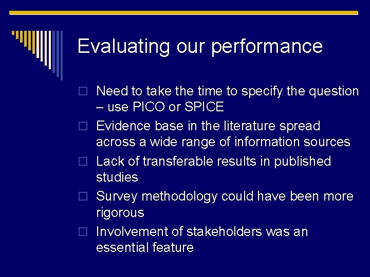 Evaluating our performance o Need to take the time to specify the question o