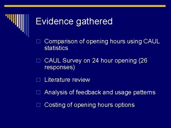 Evidence gathered o Comparison of opening hours using CAUL statistics o CAUL Survey on