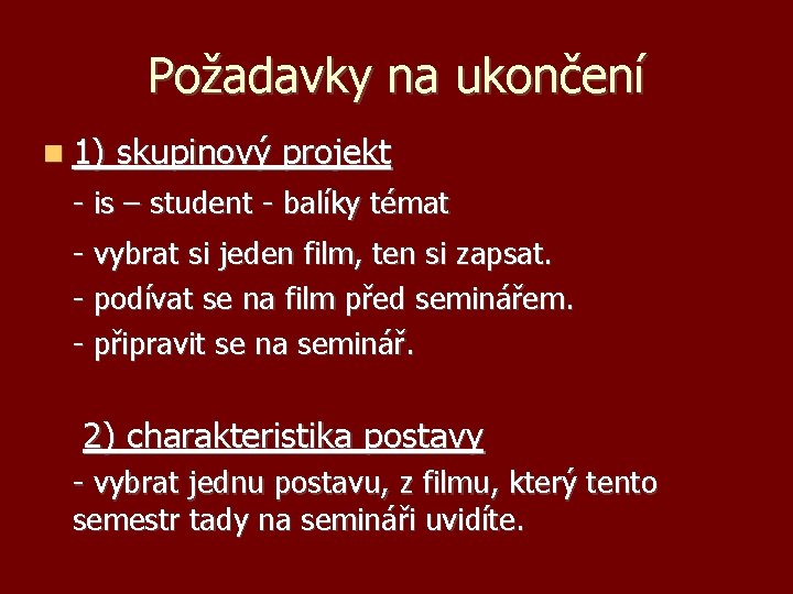 Požadavky na ukončení 1) skupinový projekt - is – student - balíky témat -