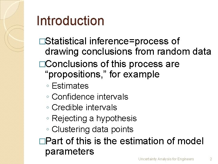 Introduction �Statistical inference=process of drawing conclusions from random data �Conclusions of this process are