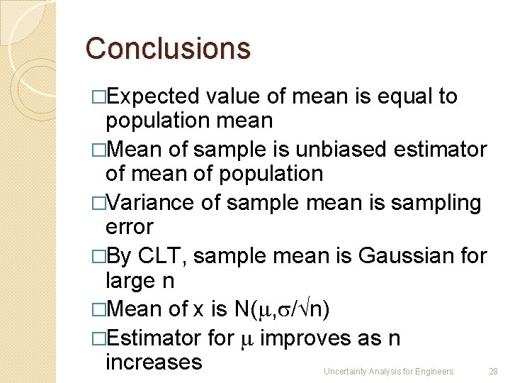 Conclusions �Expected value of mean is equal to population mean �Mean of sample is