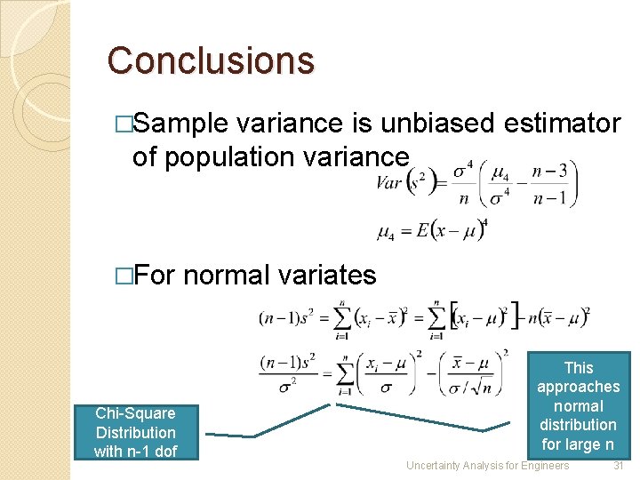 Conclusions �Sample variance is unbiased estimator of population variance �For Chi-Square Distribution with n-1