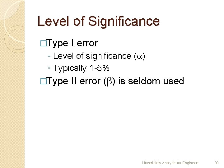 Level of Significance �Type I error ◦ Level of significance ( ) ◦ Typically