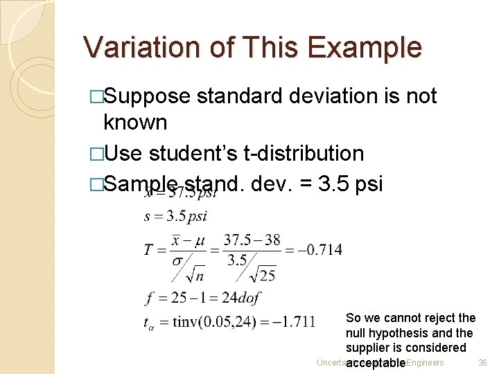Variation of This Example �Suppose standard deviation is not known �Use student’s t-distribution �Sample