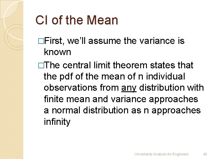 CI of the Mean �First, we’ll assume the variance is known �The central limit