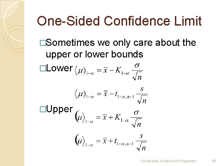 One-Sided Confidence Limit �Sometimes we only care about the upper or lower bounds �Lower