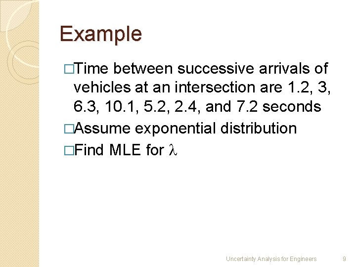 Example �Time between successive arrivals of vehicles at an intersection are 1. 2, 3,