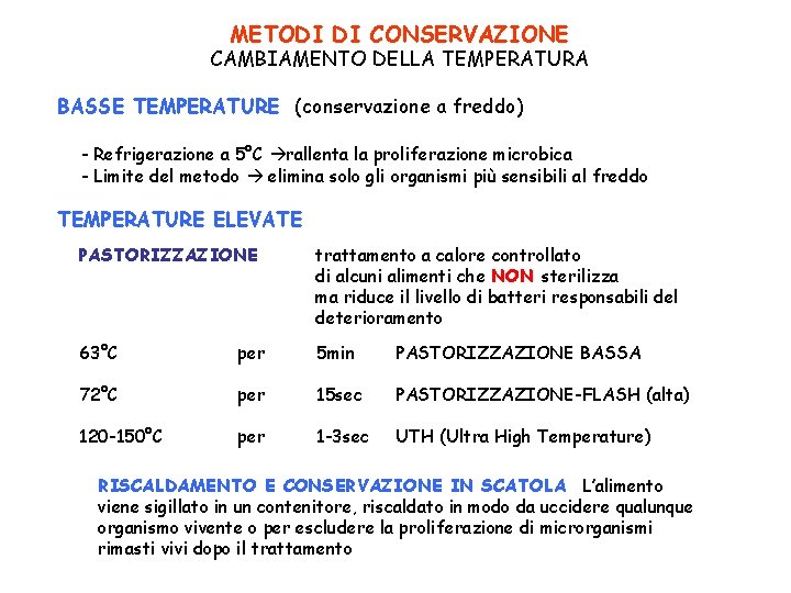 METODI DI CONSERVAZIONE CAMBIAMENTO DELLA TEMPERATURA BASSE TEMPERATURE (conservazione a freddo) - Refrigerazione a