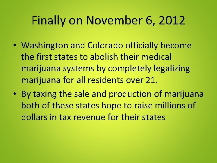 Finally on November 6, 2012 • Washington and Colorado officially become the first states