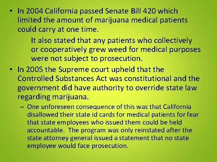  • In 2004 California passed Senate Bill 420 which limited the amount of