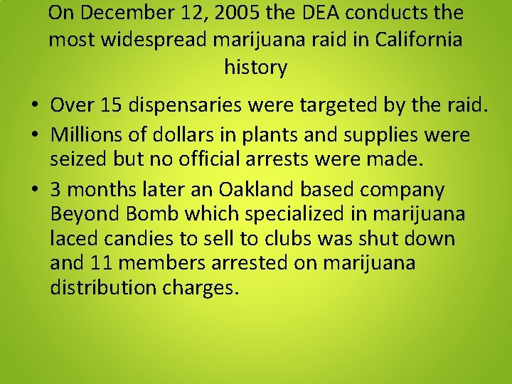 On December 12, 2005 the DEA conducts the most widespread marijuana raid in California