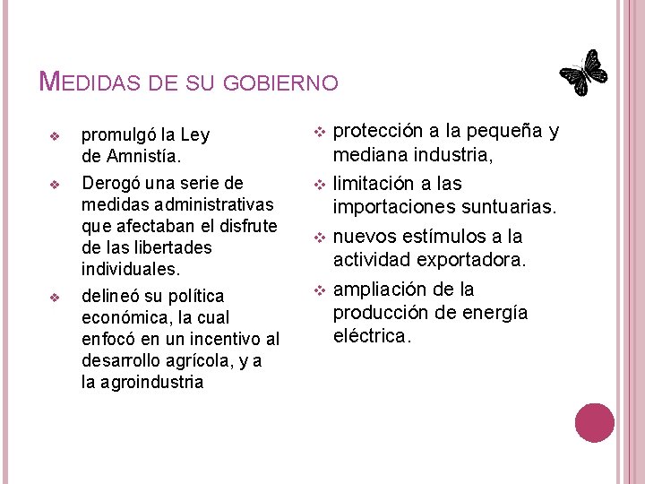 MEDIDAS DE SU GOBIERNO v promulgó la Ley de Amnistía. v v Derogó una