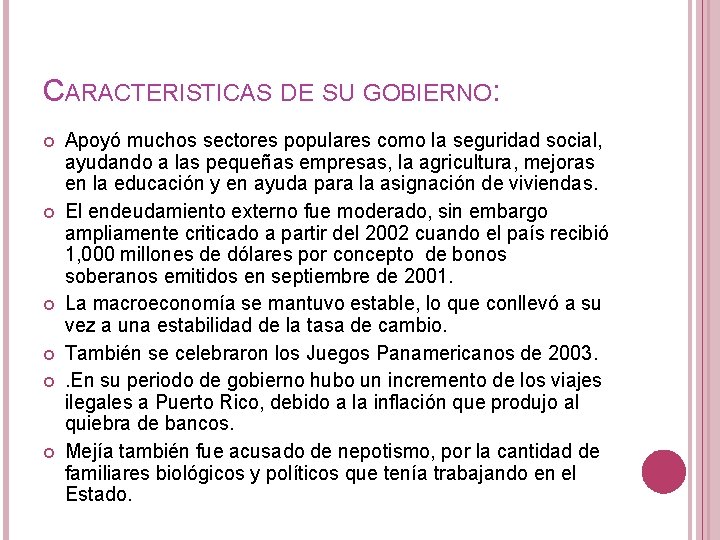 CARACTERISTICAS DE SU GOBIERNO: Apoyó muchos sectores populares como la seguridad social, ayudando a