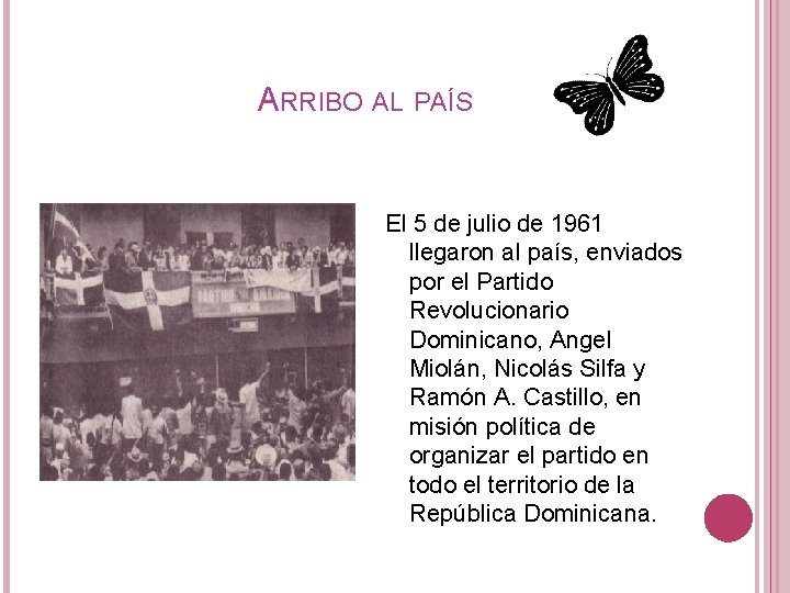 ARRIBO AL PAÍS El 5 de julio de 1961 llegaron al país, enviados por