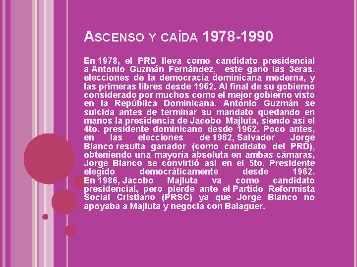 ASCENSO Y CAÍDA 1978 -1990 En 1978, el PRD lleva como candidato presidencial a